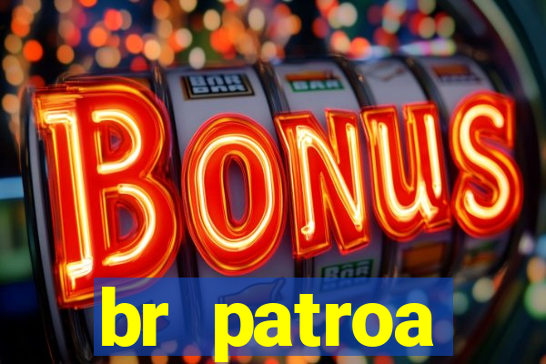 br patroa plataforma jogo online